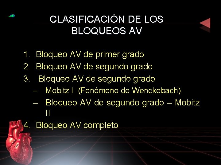 CLASIFICACIÓN DE LOS BLOQUEOS AV 1. Bloqueo AV de primer grado 2. Bloqueo AV