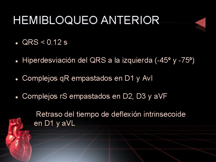 HEMIBLOQUEO ANTERIOR QRS < 0. 12 s Hiperdesviación del QRS a la izquierda (-45º