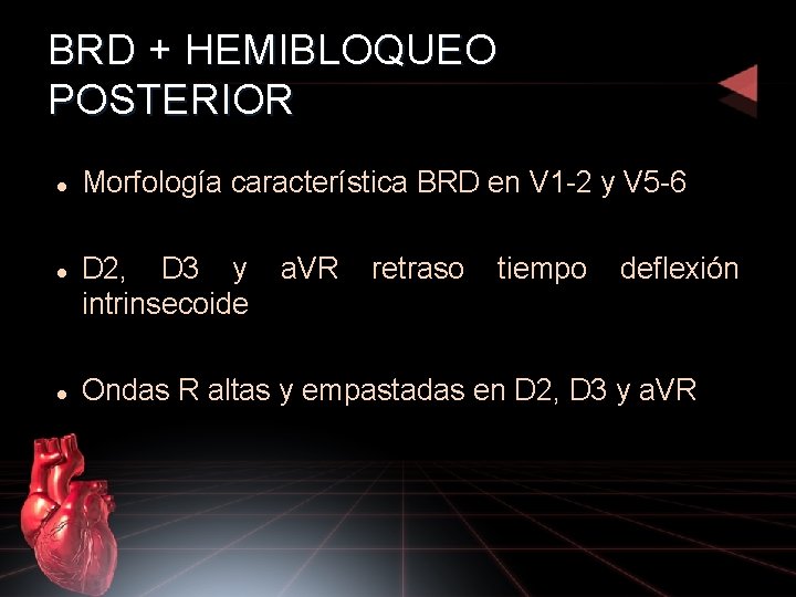 BRD + HEMIBLOQUEO POSTERIOR Morfología característica BRD en V 1 -2 y V 5