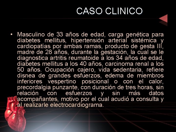 CASO CLINICO • Masculino de 33 años de edad, carga genética para diabetes mellitus,