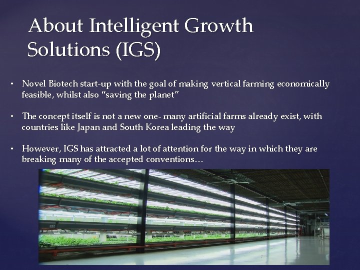 About Intelligent Growth Solutions (IGS) • Novel Biotech start-up with the goal of making