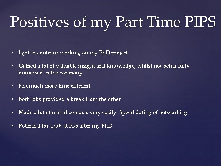 Positives of my Part Time PIPS • I got to continue working on my