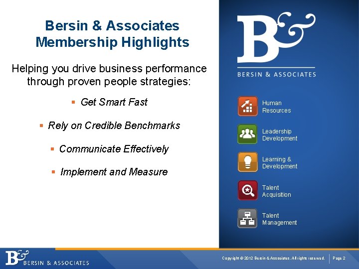 Bersin & Associates Membership Highlights Helping you drive business performance through proven people strategies: