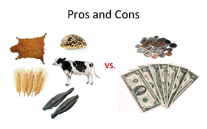 Pros and Cons VS. 