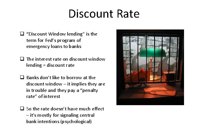 Discount Rate q “Discount Window lending” is the term for Fed’s program of emergency