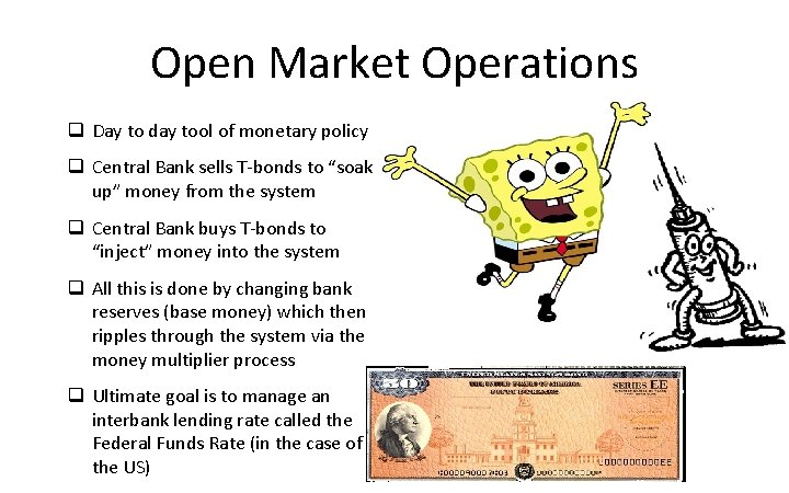Open Market Operations q Day to day tool of monetary policy q Central Bank