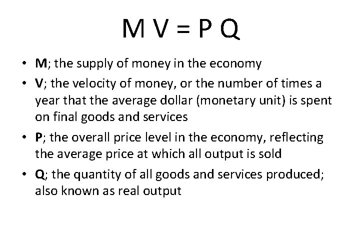M V = P Q • M; the supply of money in the economy