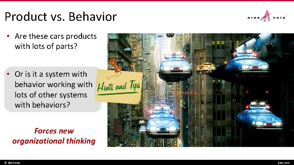 Product vs. Behavior • Are these cars products with lots of parts? • Or