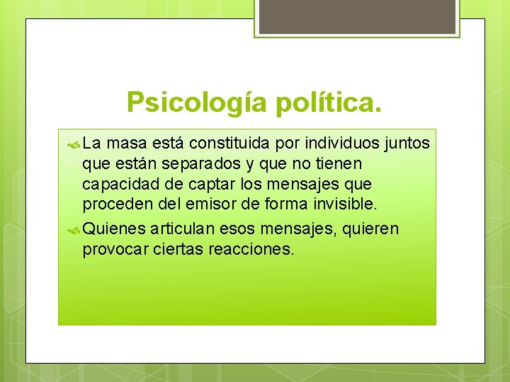 Psicología política. La masa está constituida por individuos juntos que están separados y que