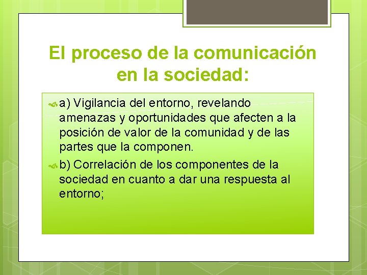 El proceso de la comunicación en la sociedad: a) Vigilancia del entorno, revelando amenazas