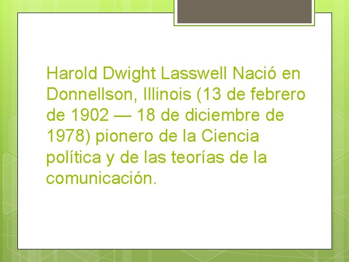 Harold Dwight Lasswell Nació en Donnellson, Illinois (13 de febrero de 1902 — 18