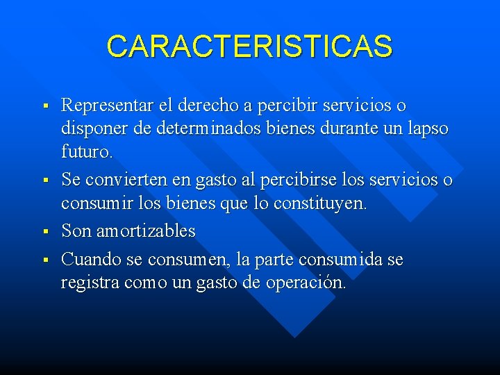 CARACTERISTICAS § § Representar el derecho a percibir servicios o disponer de determinados bienes