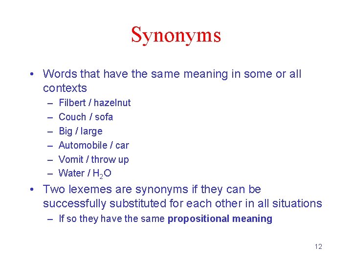 Synonyms • Words that have the same meaning in some or all contexts –