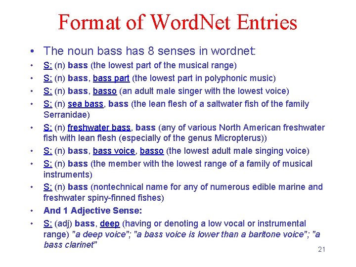 Format of Word. Net Entries • The noun bass has 8 senses in wordnet: