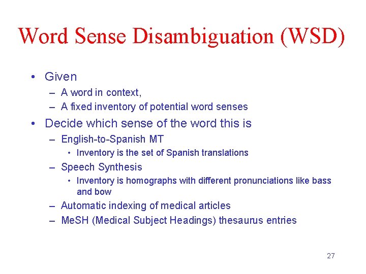 Word Sense Disambiguation (WSD) • Given – A word in context, – A fixed