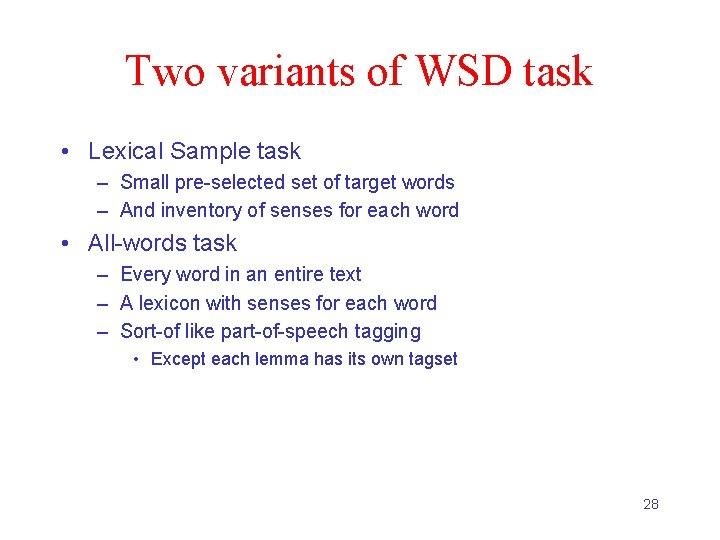 Two variants of WSD task • Lexical Sample task – Small pre-selected set of