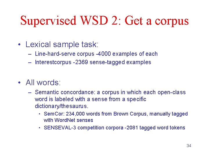 Supervised WSD 2: Get a corpus • Lexical sample task: – Line-hard-serve corpus -4000