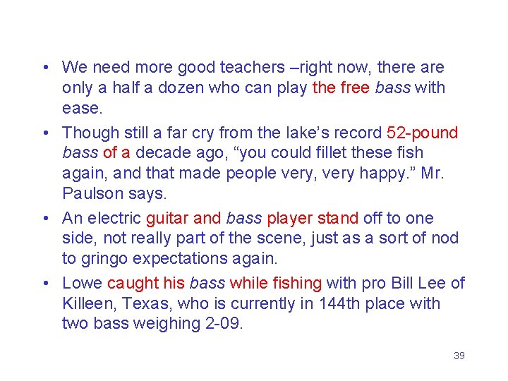  • We need more good teachers –right now, there are only a half