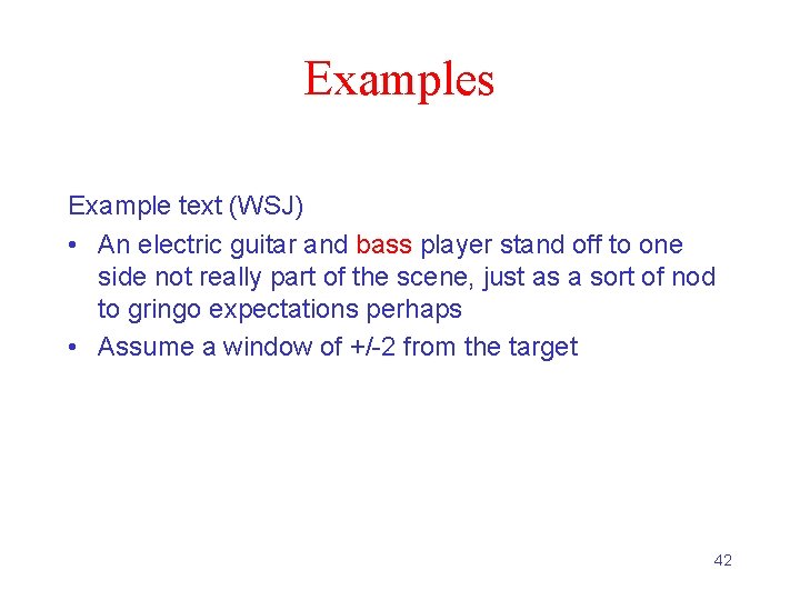 Examples Example text (WSJ) • An electric guitar and bass player stand off to