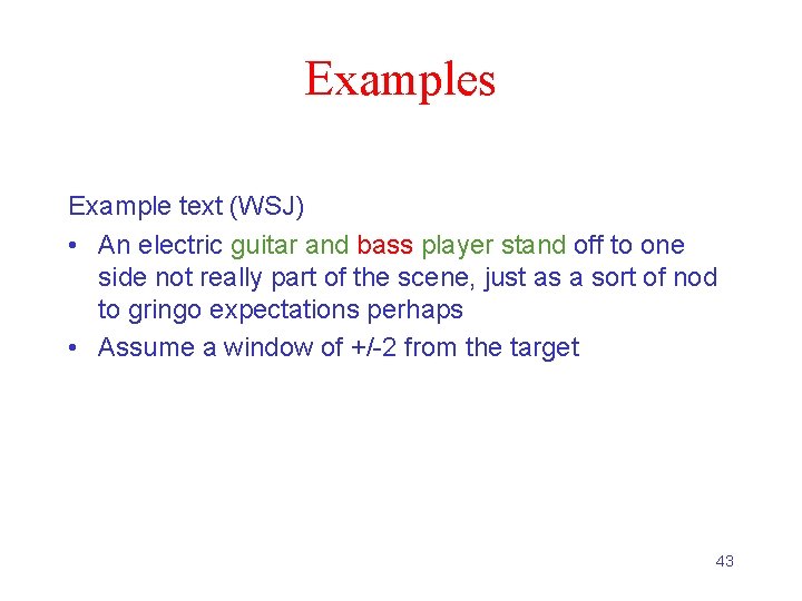 Examples Example text (WSJ) • An electric guitar and bass player stand off to