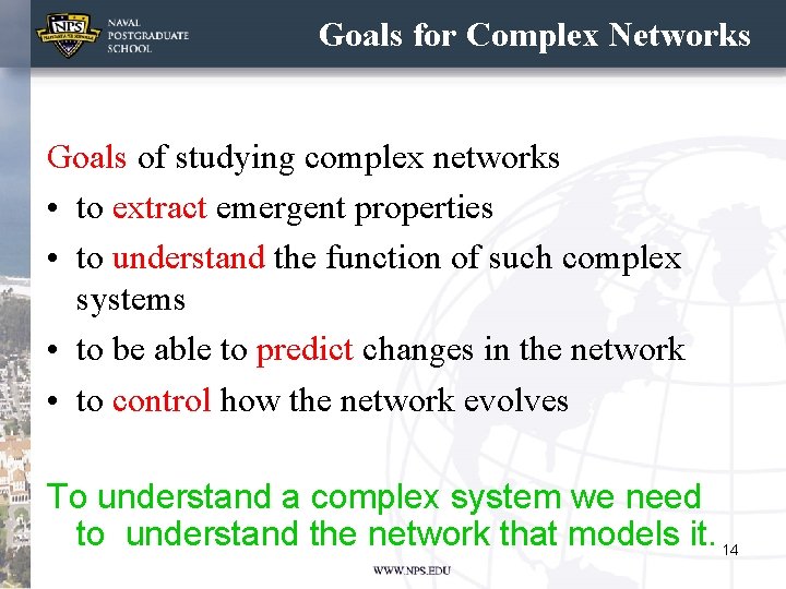 Goals for Complex Networks Goals of studying complex networks • to extract emergent properties