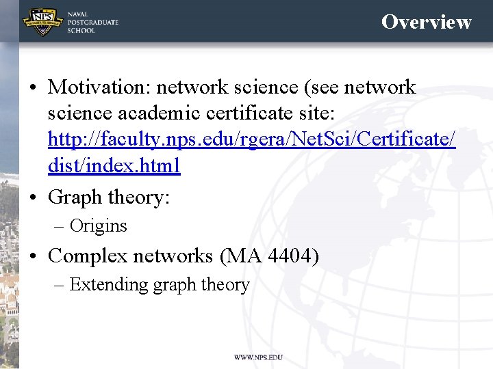 Overview • Motivation: network science (see network science academic certificate site: http: //faculty. nps.