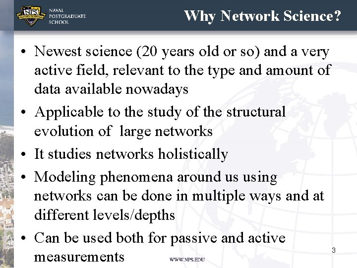 Why Network Science? • Newest science (20 years old or so) and a very