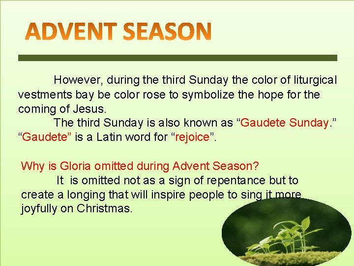 However, during the third Sunday the color of liturgical vestments bay be color rose