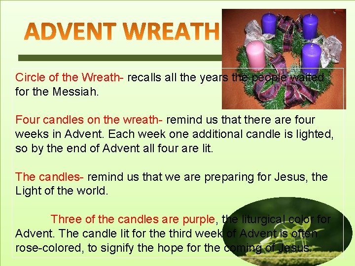 Circle of the Wreath- recalls all the years the people waited for the Messiah.