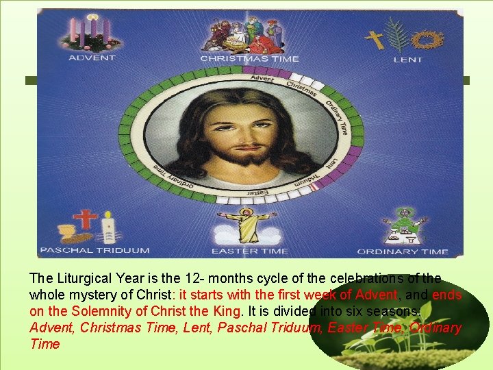 The Liturgical Year is the 12 - months cycle of the celebrations of the