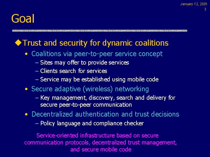 January 12, 2001 3 Goal u. Trust and security for dynamic coalitions • Coalitions
