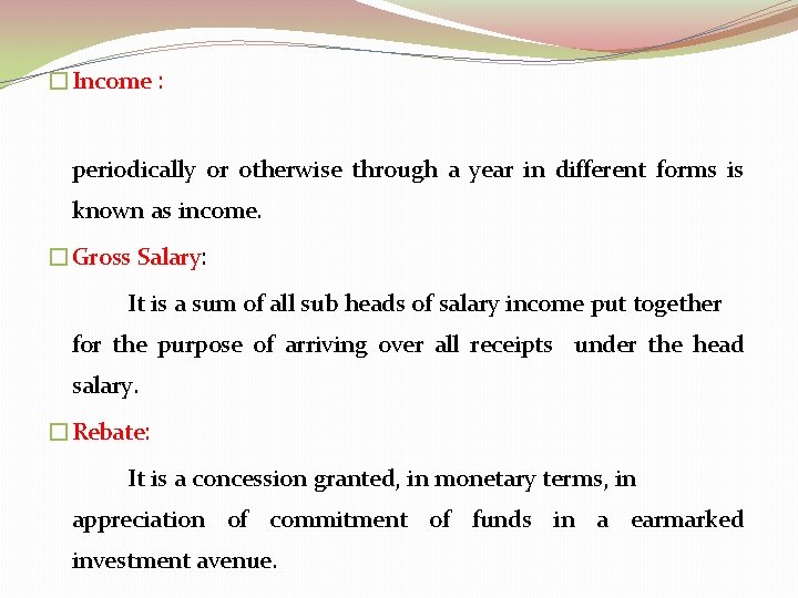 �Income : periodically or otherwise through a year in different forms is known as