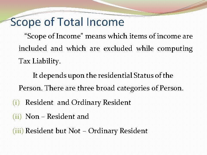 Scope of Total Income “Scope of Income” means which items of income are included