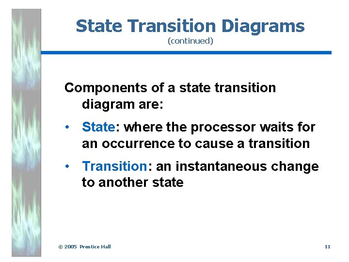 State Transition Diagrams (continued) Components of a state transition diagram are: • State: where