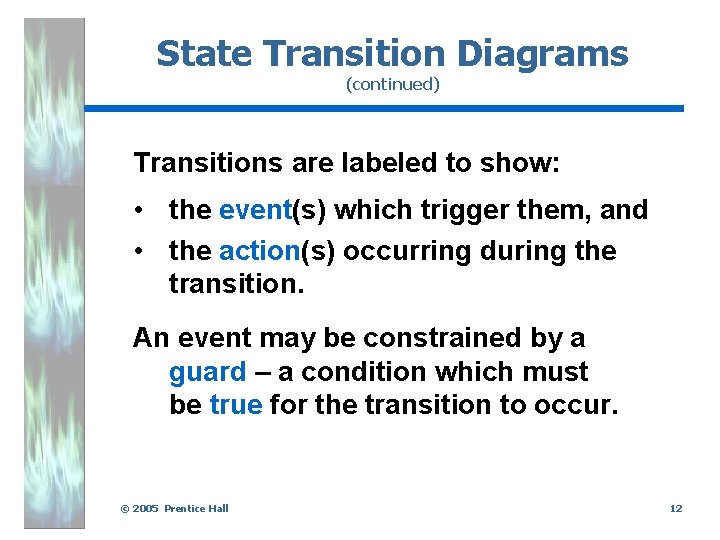 State Transition Diagrams (continued) Transitions are labeled to show: • the event(s) which trigger