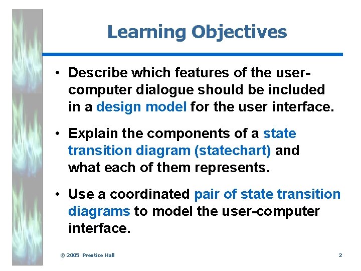 Learning Objectives • Describe which features of the usercomputer dialogue should be included in