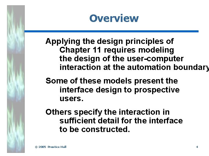 Overview Applying the design principles of Chapter 11 requires modeling the design of the