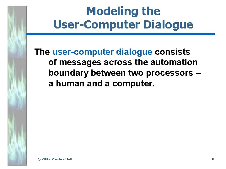 Modeling the User-Computer Dialogue The user-computer dialogue consists of messages across the automation boundary