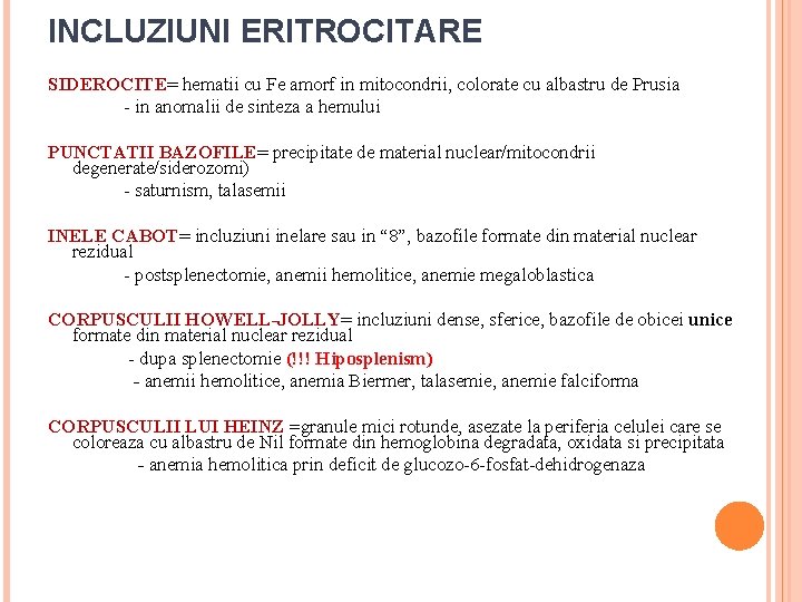 INCLUZIUNI ERITROCITARE SIDEROCITE= hematii cu Fe amorf in mitocondrii, colorate cu albastru de Prusia