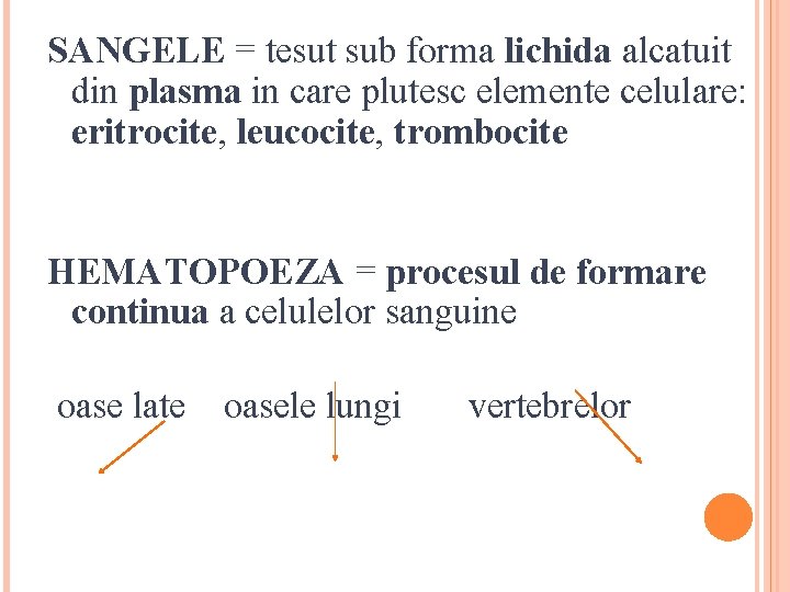 SANGELE = tesut sub forma lichida alcatuit din plasma in care plutesc elemente celulare: