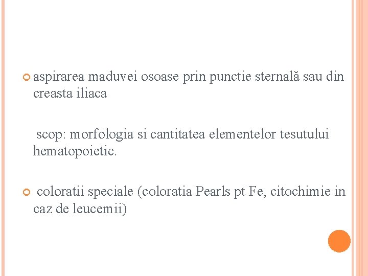  aspirarea maduvei osoase prin punctie sternală sau din creasta iliaca scop: morfologia si