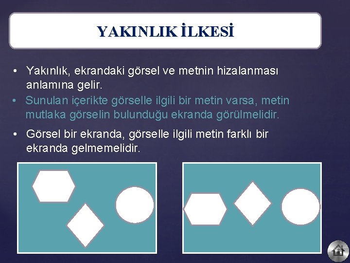 YAKINLIK İLKESİ • Yakınlık, ekrandaki görsel ve metnin hizalanması anlamına gelir. • Sunulan içerikte