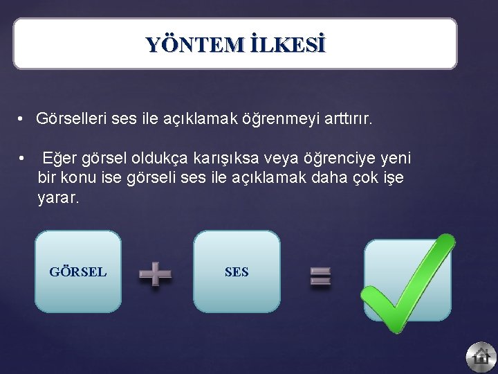 YÖNTEM İLKESİ • Görselleri ses ile açıklamak öğrenmeyi arttırır. • Eğer görsel oldukça karışıksa