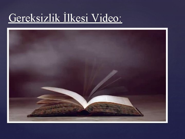 Gereksizlik İlkesi Video: 