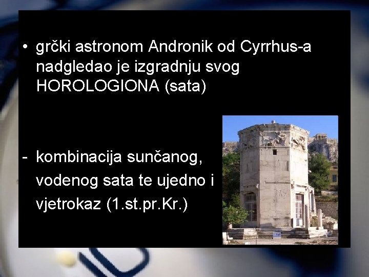  • grčki astronom Andronik od Cyrrhus-a nadgledao je izgradnju svog HOROLOGIONA (sata) -