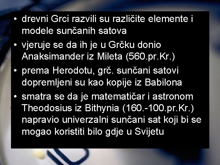  • drevni Grci razvili su različite elemente i modele sunčanih satova • vjeruje