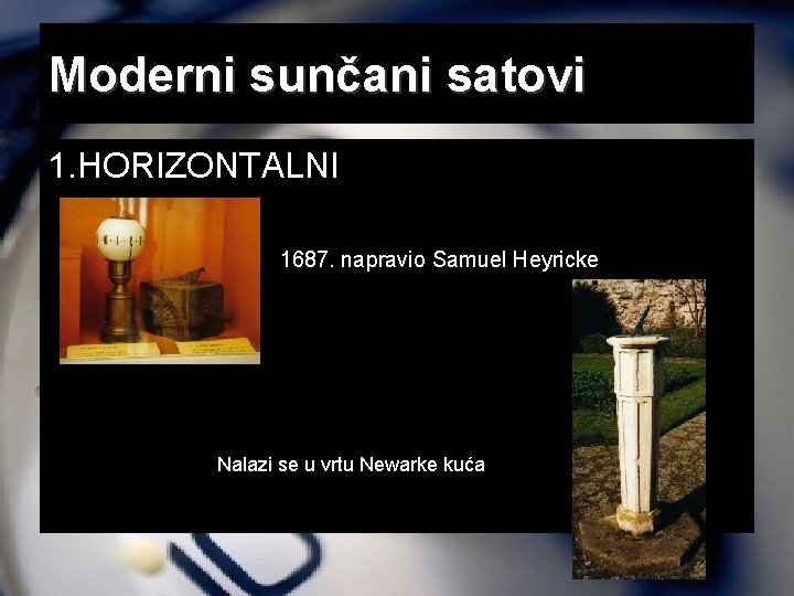 Moderni sunčani satovi 1. HORIZONTALNI 1687. napravio Samuel Heyricke - Nalazi se u vrtu