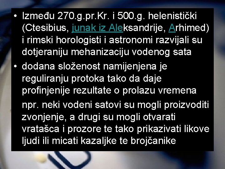  • Između 270. g. pr. Kr. i 500. g. helenistički (Ctesibius, junak iz