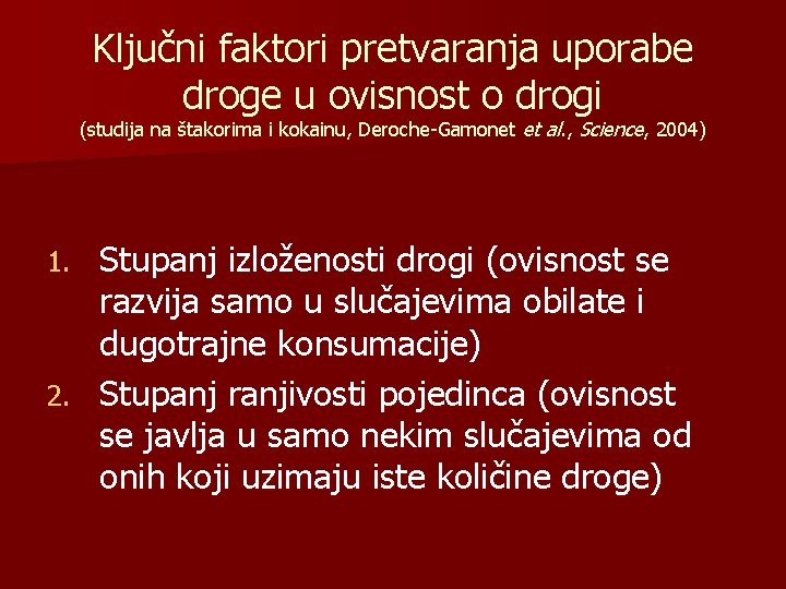 Ključni faktori pretvaranja uporabe droge u ovisnost o drogi (studija na štakorima i kokainu,