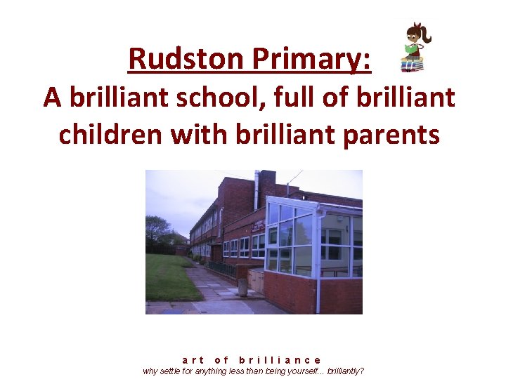 Rudston Primary: A brilliant school, full of brilliant children with brilliant parents a r